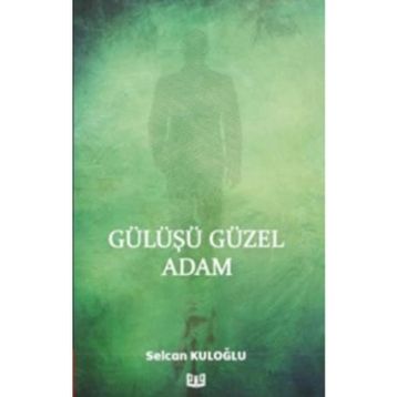 Gülüşü Güzel Adam - Selcan Kuloğlu