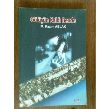 Gülüşün Kaldı Bende - M. Kazım Ablak
