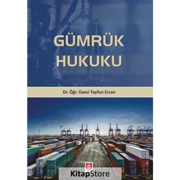 Gümrük Hukuku - Tayfun Ercan