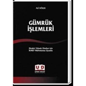 GÜMRÜK İŞLEMLERI MESLEK YÜKSEK OKULLARI İÇIN İKMEP MÜFREDATINA UYUMLU - ALI DÖLEK