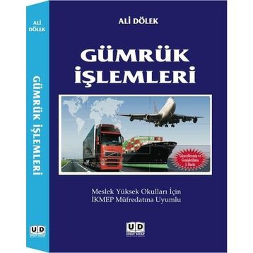 GÜMRÜK İŞLEMLERI MESLEK YÜKSEK OKULLARI İÇIN İKMEP MÜFREDATINA UYUMLU - ALI DÖLEK
