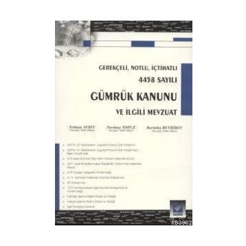 GÜMRÜK KANUNU VE İLGİLİ MEVZUAT - SELMAN AYDIN;NURDANE TOPUZ;KURTULUŞ BEYRIBEY