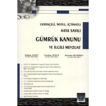 GÜMRÜK KANUNU VE İLGİLİ MEVZUAT - SELMAN AYDIN;NURDANE TOPUZ;KURTULUŞ BEYRIBEY