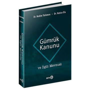 GÜMRÜK KANUNU VE İLGİLİ MEVZUAT - SELMAN AYDIN;NURDANE TOPUZ;KURTULUŞ BEYRIBEY