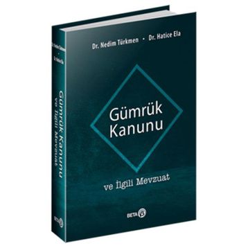 GÜMRÜK KANUNU VE İLGİLİ MEVZUAT - SELMAN AYDIN;NURDANE TOPUZ;KURTULUŞ BEYRIBEY
