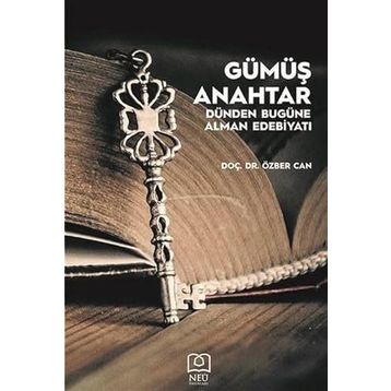 Gümüş Anahtar - Dünden Bugüne Alman Edebiyatı - Özber Can