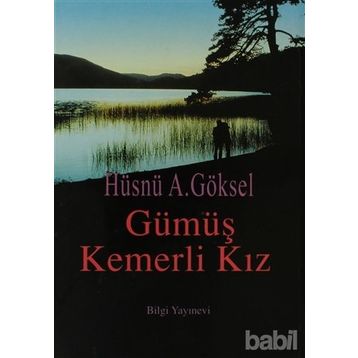GÜMÜŞ KEMERLI KIZ - HÜSNÜ A. GÖKSEL