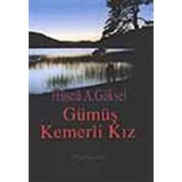 GÜMÜŞ KEMERLI KIZ - HÜSNÜ A. GÖKSEL