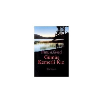 GÜMÜŞ KEMERLI KIZ - HÜSNÜ A. GÖKSEL