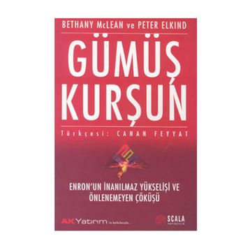 GÜMÜŞ KURŞUN - BETHANY MCLEAN, PETER ELKIND