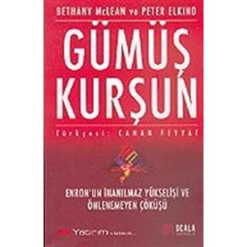 GÜMÜŞ KURŞUN - BETHANY MCLEAN, PETER ELKIND