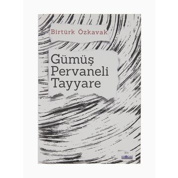 Gümüş Pervaneli Tayyare Birtürk Özkavak