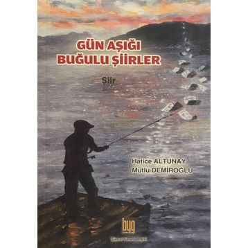 Gün Aşığı Buğulu Şiirler - Hatice Altunay