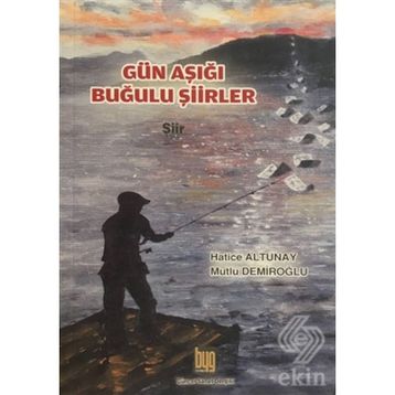 Gün Aşığı Buğulu Şiirler - Hatice Altunay