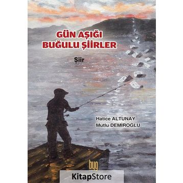 Gün Aşığı Buğulu Şiirler - Hatice Altunay