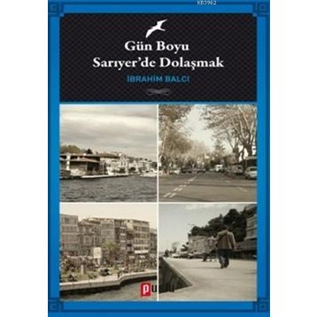 Gün Boyu Sarıyer’de Dolaşmak - İbrahim Balcı