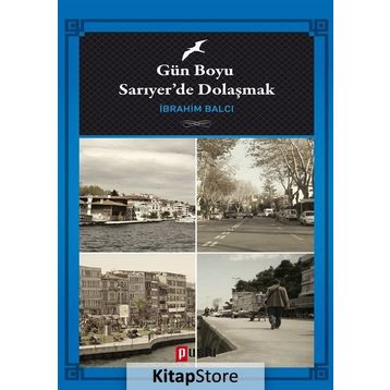 Gün Boyu Sarıyer’de Dolaşmak - İbrahim Balcı