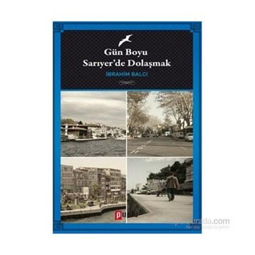 Gün Boyu Sarıyer’de Dolaşmak - İbrahim Balcı