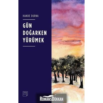 Gün Doğarken Yürümek - Hande Durna