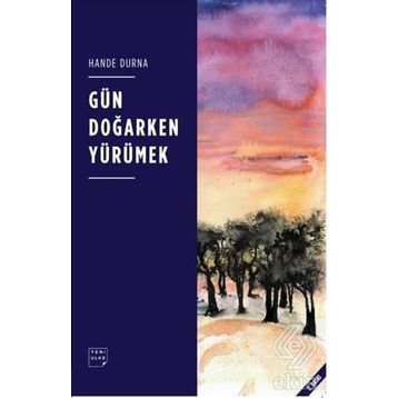 Gün Doğarken Yürümek - Hande Durna