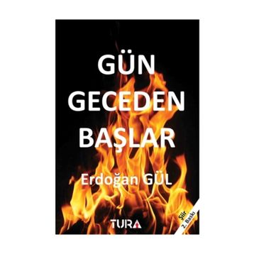 Gün Geceden Başlar - Erdoğan Gül