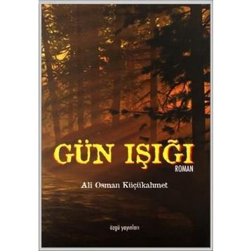 GÜN IŞIĞI - ALI OSMAN KÜÇÜKAHMET