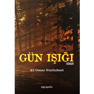 GÜN IŞIĞI - ALI OSMAN KÜÇÜKAHMET