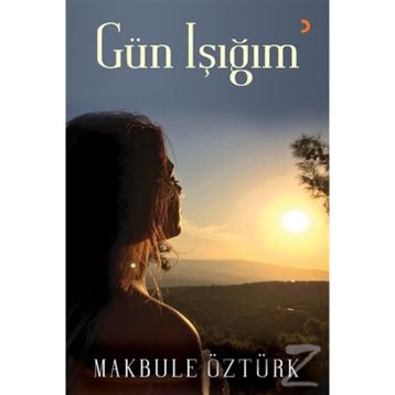 Gün Işığım - Makbule Öztürk