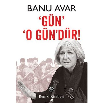 GÜN O GÜN'DÜR! - BANU AVAR