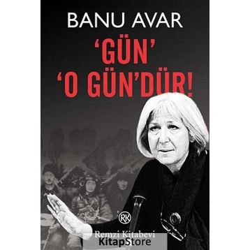 GÜN O GÜN'DÜR! - BANU AVAR
