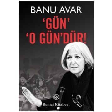 GÜN O GÜN'DÜR! - BANU AVAR