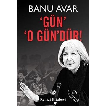 GÜN O GÜN'DÜR! - BANU AVAR