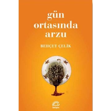 GÜN ORTASINDA ARZU - BEHÇET ÇELİK (ISBN:9789750712593)