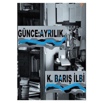 Günce: Ayrılık - K. Barış İlbi