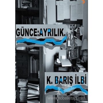 Günce: Ayrılık - K. Barış İlbi