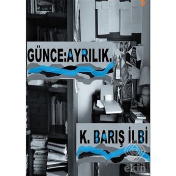 Günce: Ayrılık - K. Barış İlbi