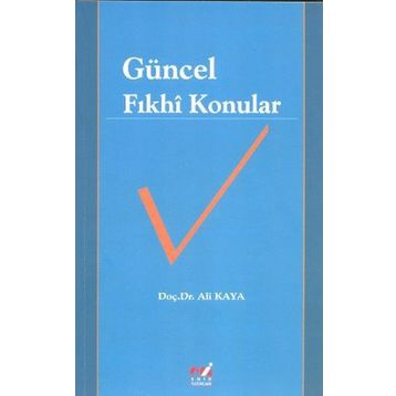 Güncel Fıkhi Konular - Prof. Dr. Ali Kaya