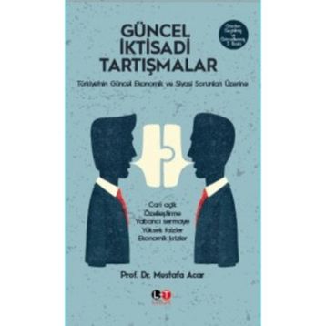 Güncel İktisadi Tartışmalar - Prof. Dr. Mustafa Acar