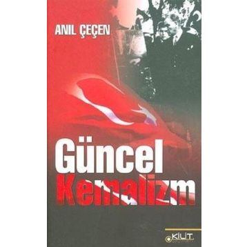 GÜNCEL KEMALIZM - ANIL ÇEÇEN