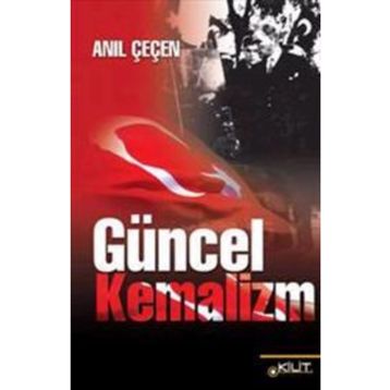 GÜNCEL KEMALIZM - ANIL ÇEÇEN
