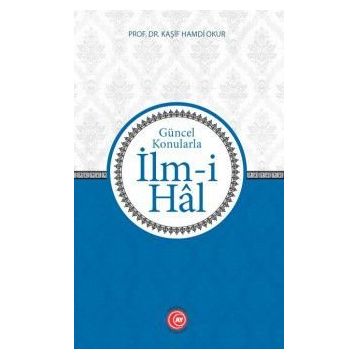 Güncel Konularla İlm-i Hal - Prof. Dr. Kaşif Hamdi Okur