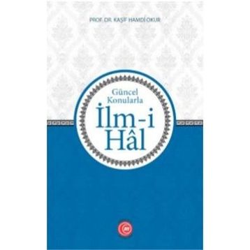 Güncel Konularla İlm-i Hal - Prof. Dr. Kaşif Hamdi Okur