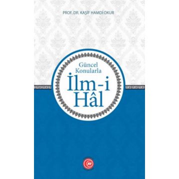 Güncel Konularla İlm-i Hal - Prof. Dr. Kaşif Hamdi Okur