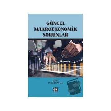 Güncel Makroekonomik Sorunlar - Şebnem Taş