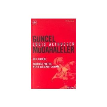 GÜNCEL MÜDAHALELER - LOUIS ALTHUSSER