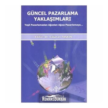 GÜNCEL PAZARLAMA YAKLAŞIMLARI YEŞİL PAZARLAMADAN AĞIZDAN AĞIZA PAZARLAMA - ÇAĞATAN TAŞKIN