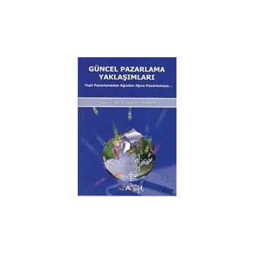 GÜNCEL PAZARLAMA YAKLAŞIMLARI YEŞİL PAZARLAMADAN AĞIZDAN AĞIZA PAZARLAMA - ÇAĞATAN TAŞKIN