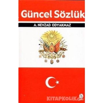 GÜNCEL SÖZLÜK - A. NEVZAD ODYAKMAZ