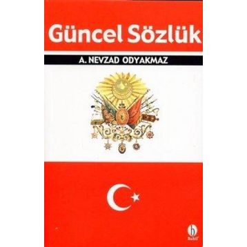 GÜNCEL SÖZLÜK - A. NEVZAD ODYAKMAZ