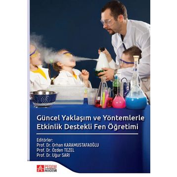 Güncel Yaklaşım ve Yöntemlerle Etkinlik Destekli Fen Öğretimi - Pegem Akademi Yayıncılık